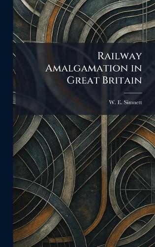 Railway Amalgamation in Great Britain