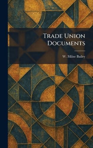 Trade Union Documents  by W Milne Bailey at Abbey's Bookshop, 