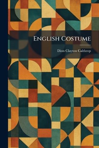 English Costume  by Dion Clayton Calthrop at Abbey's Bookshop, 