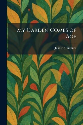 My Garden Comes of Age  by Julia H Cummins at Abbey's Bookshop, 