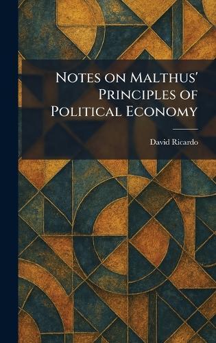 Notes on Malthus' Principles of Political Economy  by David Ricardo at Abbey's Bookshop, 