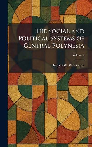 The Social and Political Systems of Central Polynesia  by Robert W Williamson at Abbey's Bookshop, 