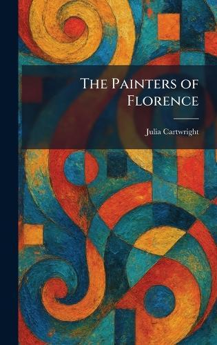 The Painters of Florence  by Julia Cartwright at Abbey's Bookshop, 