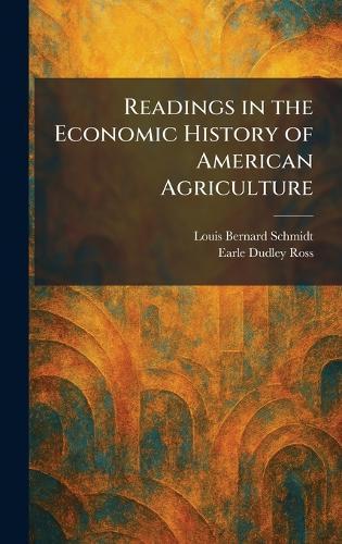 Readings in the Economic History of American Agriculture  by Louis Bernard Schmidt at Abbey's Bookshop, 