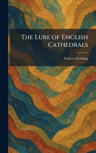 The Lure of English Cathedrals  by Frances Gostling at Abbey's Bookshop, 