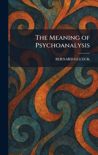 The Meaning of Psychoanalysis  by Bernard Glueck at Abbey's Bookshop, 