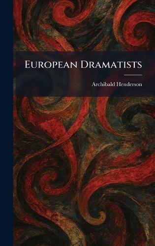 European Dramatists  by Archibald Henderson at Abbey's Bookshop, 