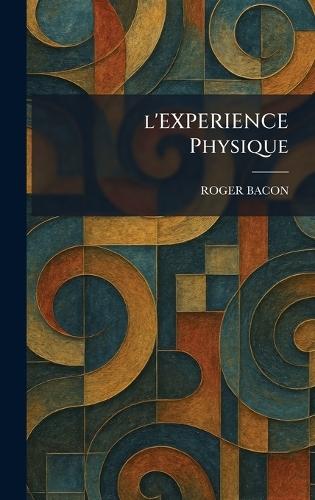 l'EXPERIENCE Physique  by Roger Bacon at Abbey's Bookshop, 
