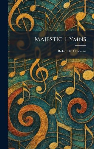 Majestic Hymns  by Robert H Coleman at Abbey's Bookshop, 