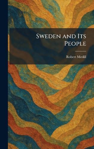 Sweden and Its People  by Robert Medill at Abbey's Bookshop, 