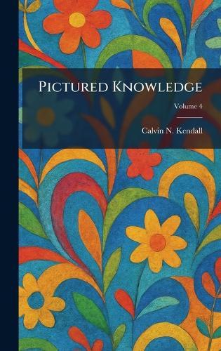 Pictured Knowledge  by Calvin N Kendall at Abbey's Bookshop, 