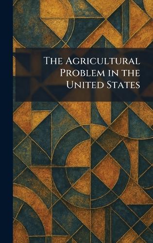 The Agricultural Problem in the United States  by National Industrial Conference Board at Abbey's Bookshop, 
