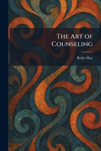 The Art of Counseling  by Rollo May at Abbey's Bookshop, 