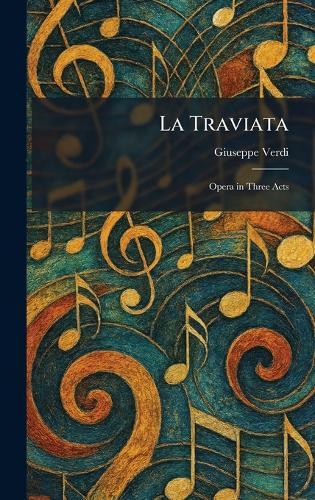 La Traviata: Opera in Three Acts  by Giuseppe Verdi at Abbey's Bookshop, 