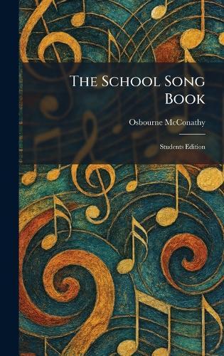The School Song Book: Students Edition  by Osbourne McConathy at Abbey's Bookshop, 