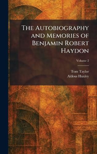 The Autobiography and Memories of Benjamin Robert Haydon  by Tom Taylor at Abbey's Bookshop, 
