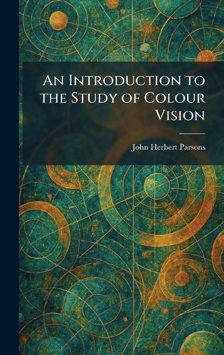 An Introduction to the Study of Colour Vision  by John Herbert Parsons at Abbey's Bookshop, 