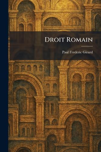 Droit Romain  by Paul Frederic Girard at Abbey's Bookshop, 