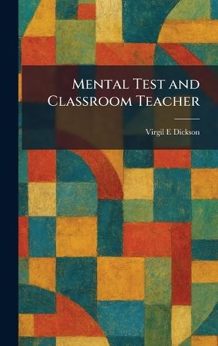 Mental Test and Classroom Teacher  by Virgil E Dickson at Abbey's Bookshop, 