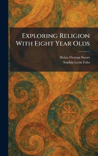 Exploring Religion With Eight Year Olds  by Helen Firman Sweet at Abbey's Bookshop, 