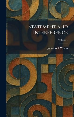 Statement and Interference  by John Cook Wilson at Abbey's Bookshop, 