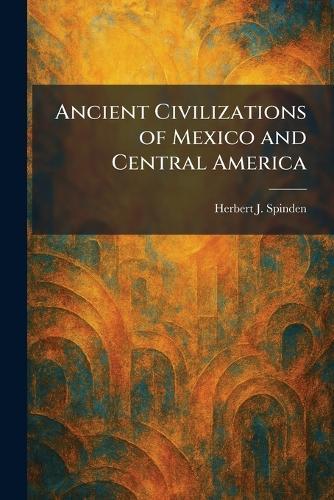 Ancient Civilizations of Mexico and Central America