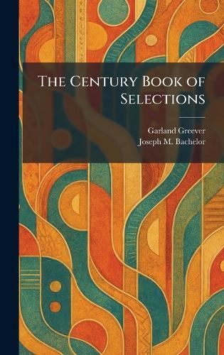 The Century Book of Selections  by Garland Greever at Abbey's Bookshop, 