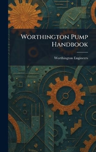 Worthington Pump Handbook  by Worthington Engineers at Abbey's Bookshop, 