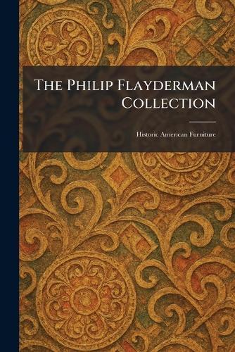 The Philip Flayderman Collection: Historic American Furniture  by American Art Association Anderson Gal at Abbey's Bookshop, 