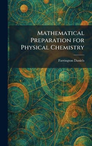 Mathematical Preparation for Physical Chemistry  by Farrington Daniels at Abbey's Bookshop, 