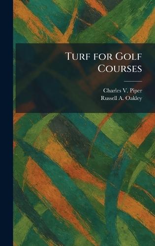 Turf for Golf Courses  by Charles V Piper at Abbey's Bookshop, 