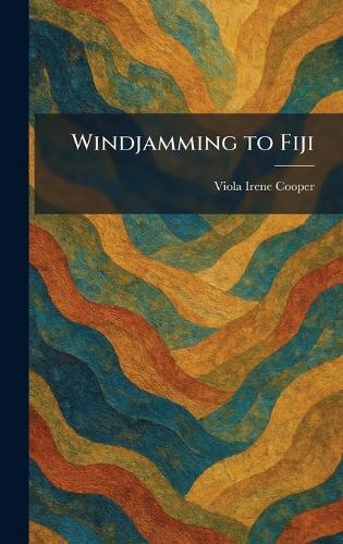 Windjamming to Fiji  by Viola Irene Cooper at Abbey's Bookshop, 