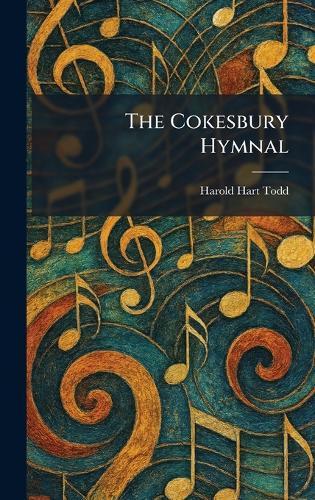 The Cokesbury Hymnal  by Harold Hart Todd at Abbey's Bookshop, 