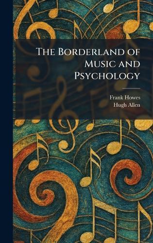 The Borderland of Music and Psychology  by Frank Howes at Abbey's Bookshop, 