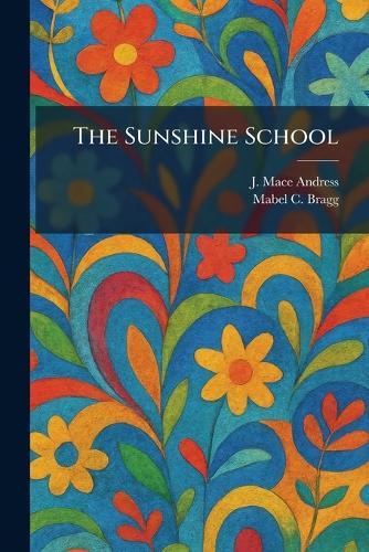 The Sunshine School  by J Mace Andress at Abbey's Bookshop, 