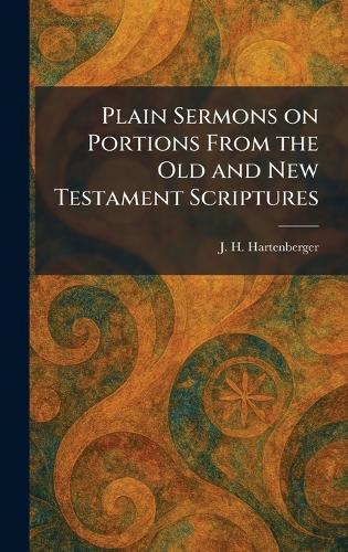 Plain Sermons on Portions From the Old and New Testament Scriptures  by J H Hartenberger at Abbey's Bookshop, 