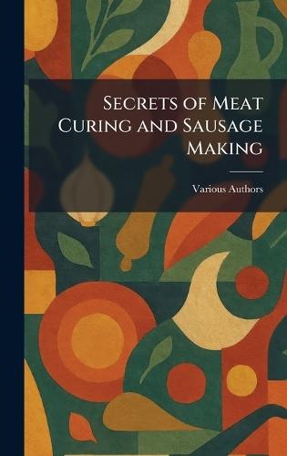Secrets of Meat Curing and Sausage Making  by B Heller & Company at Abbey's Bookshop, 