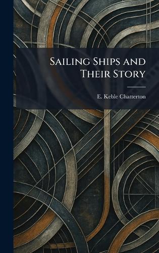 Sailing Ships and Their Story  by E Keble Chatterton at Abbey's Bookshop, 