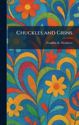 Chuckles and Grins  by Franklin K Mathiews at Abbey's Bookshop, 