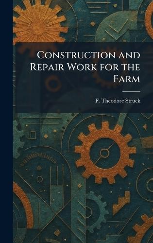 Construction and Repair Work for the Farm  by F Theodore Struck at Abbey's Bookshop, 