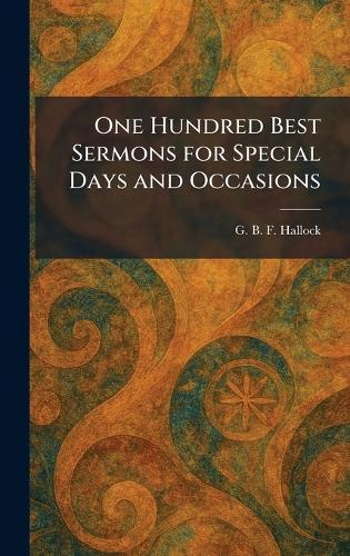 One Hundred Best Sermons for Special Days and Occasions  by G B F Hallock at Abbey's Bookshop, 
