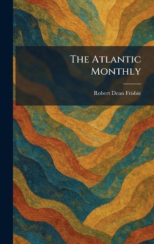 The Atlantic Monthly  by Robert Dean Frisbie at Abbey's Bookshop, 