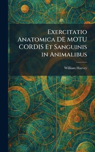 Exercitatio Anatomica DE MOTU CORDIS Et Sanguinis in Animalibus  by William Harvey at Abbey's Bookshop, 