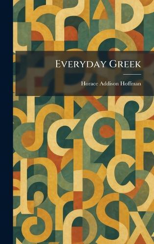 Everyday Greek  by Horace Addison Hoffman at Abbey's Bookshop, 
