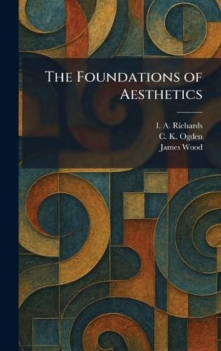 The Foundations of Aesthetics  by I a Richards at Abbey's Bookshop, 