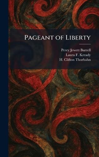 Pageant of Liberty  by Percy Jewett Burrell at Abbey's Bookshop, 