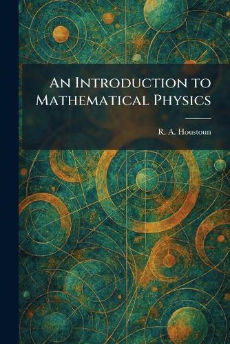 An Introduction to Mathematical Physics  by R A Houstoun at Abbey's Bookshop, 