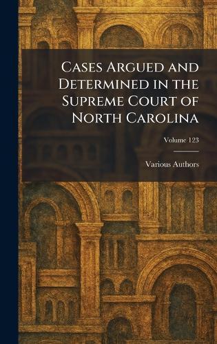 Cases Argued and Determined in the Supreme Court of North Carolina  by Mitchel Printing Company at Abbey's Bookshop, 