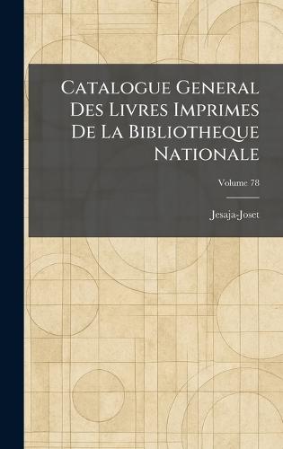 Catalogue General Des Livres Imprimes De La Bibliotheque Nationale  by Jesaja-Joset at Abbey's Bookshop, 
