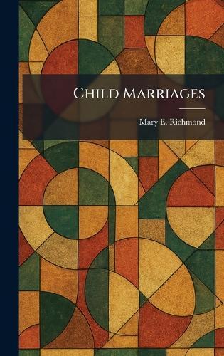 Child Marriages  by Mary E Richmond at Abbey's Bookshop, 